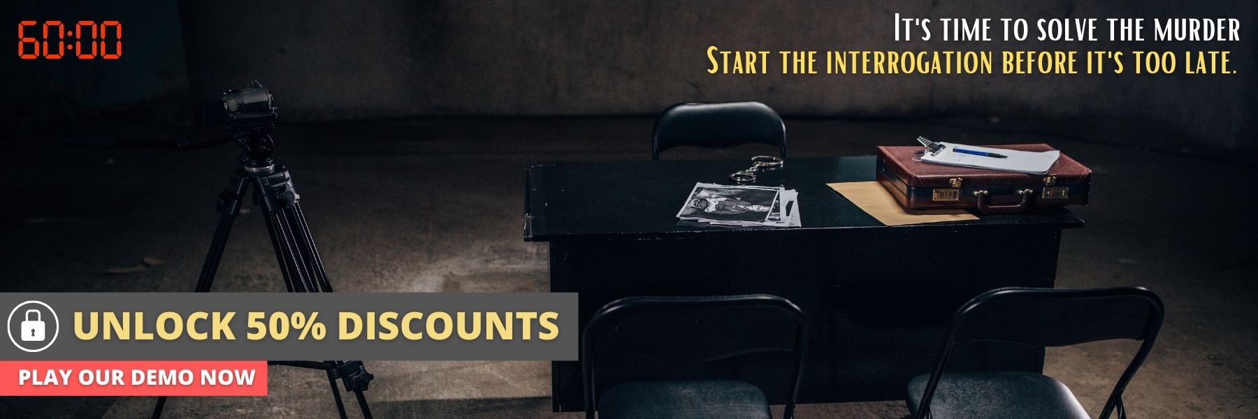 Play the first level of The Interrogation for a 50% discount